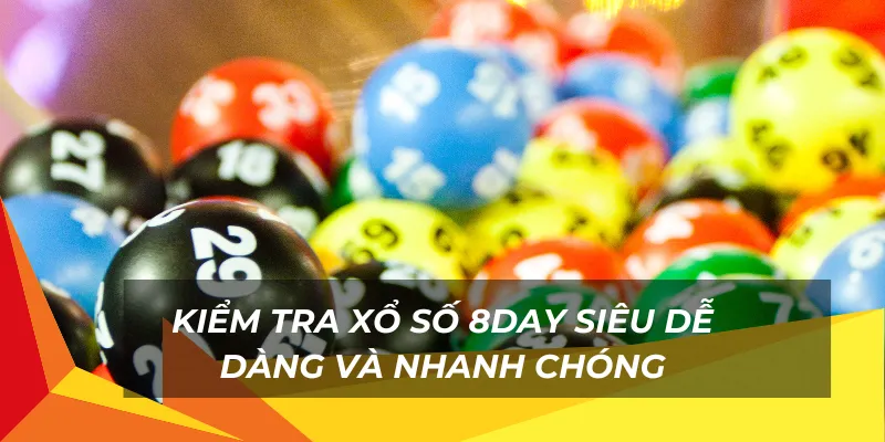 Kiểm tra xổ số 8Day siêu dễ dàng và nhanh chóng