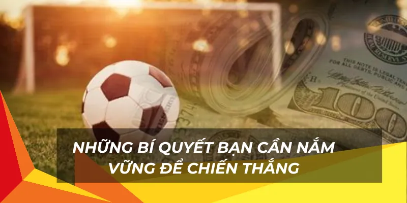 Những bí quyết bạn cần nắm vững để chiến thắng