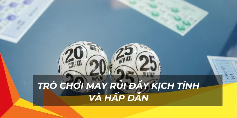 Trò chơi may rủi đầy kịch tính và hấp dẫn