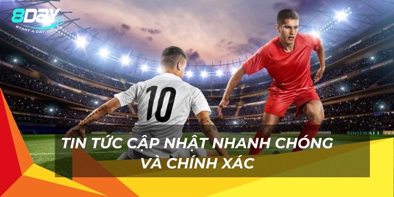 Tin tức cập nhật nhanh chóng và chính xác