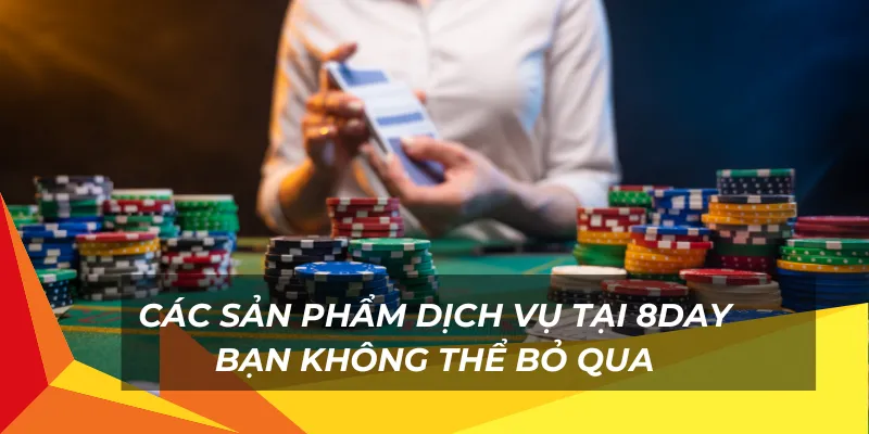 Các sản phẩm dịch vụ tại 8Day bạn không thể bỏ qua