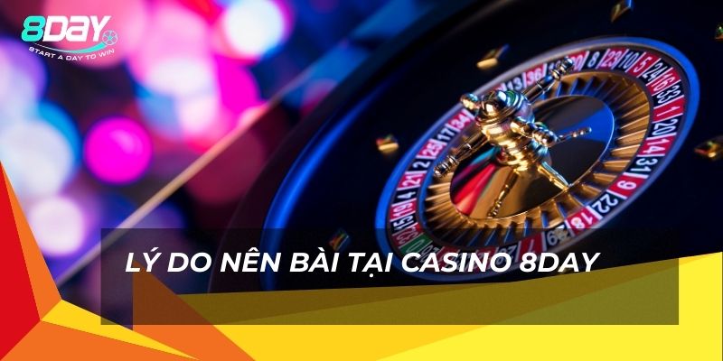 Lý do nên bài tại Casino 8day