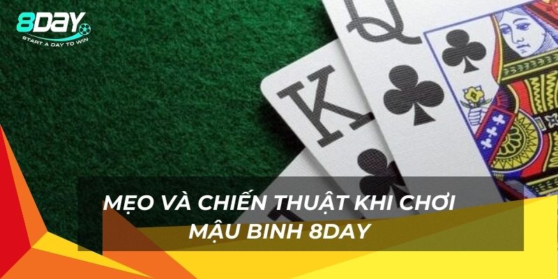 Mẹo và chiến thuật khi chơi Mậu Binh 8day