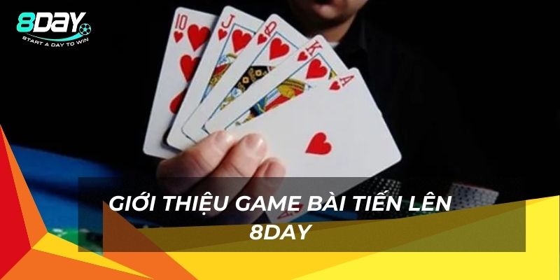 Giới thiệu game bài Tiến Lên 8day