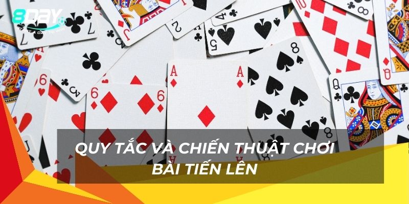 Quy tắc và chiến thuật chơi bài Tiến Lên